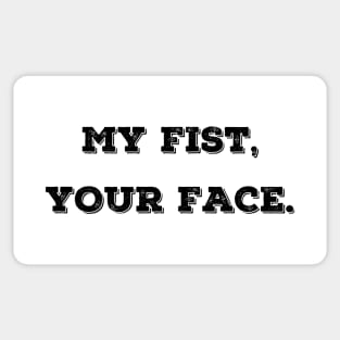 My Fist, You Face Sticker